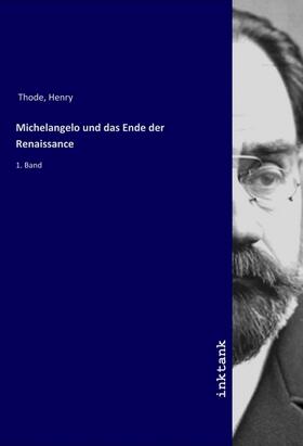 Thode |  Michelangelo und das Ende der Renaissance | Buch |  Sack Fachmedien