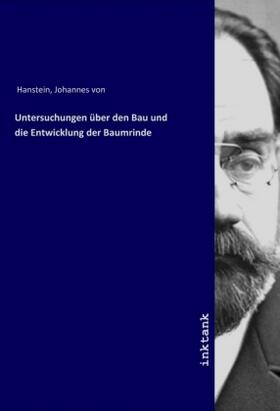 Hanstein |  Untersuchungen über den Bau und die Entwicklung der Baumrinde | Buch |  Sack Fachmedien