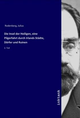 Rodenberg |  Die Insel der Heiligen, eine Pilgerfahrt durch Irlands Städte, Dörfer und Ruinen | Buch |  Sack Fachmedien