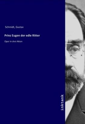 Schmidt |  Prinz Eugen der edle Ritter | Buch |  Sack Fachmedien