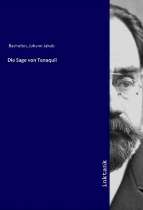 Bachofen |  Die Sage von Tanaquil | Buch |  Sack Fachmedien