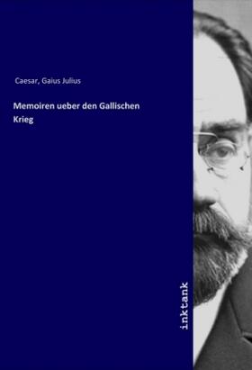 Caesar |  Memoiren ueber den Gallischen Krieg | Buch |  Sack Fachmedien