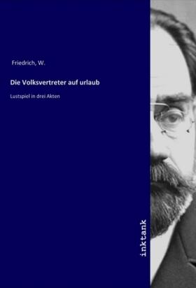 Friedrich |  Die Volksvertreter auf urlaub | Buch |  Sack Fachmedien
