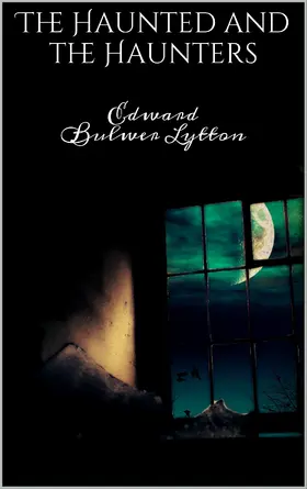 Bulwer Lytton |  The Haunted and the Haunters | eBook | Sack Fachmedien