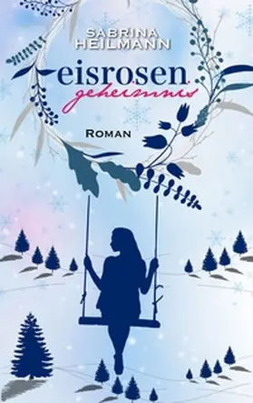 Heilmann |  Eisrosengeheimnis | Buch |  Sack Fachmedien