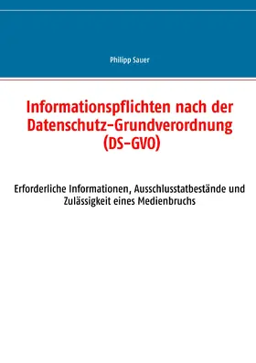 Sauer |  Informationspflichten nach der Datenschutz-Grundverordnung (DS-GVO) | eBook | Sack Fachmedien