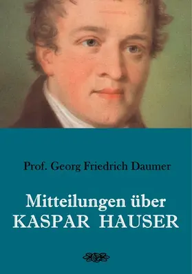 Daumer |  Mitteilungen über Kaspar Hauser | eBook | Sack Fachmedien