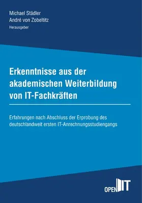 Städler / Zobeltitz |  Erkenntnisse aus der akademischen Weiterbildung von IT-Fachkräften | eBook | Sack Fachmedien