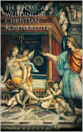 Andreae |  The Chemical Wedding of Christian Rosenkreutz | eBook | Sack Fachmedien