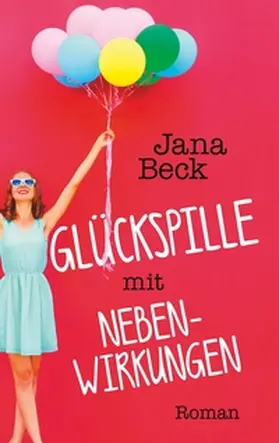 Beck |  Glückspille mit Nebenwirkungen | Buch |  Sack Fachmedien