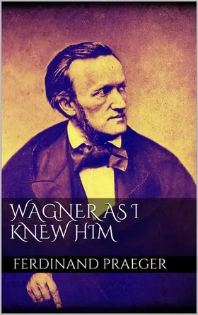 Praeger |  Wagner as I Knew Him | eBook | Sack Fachmedien