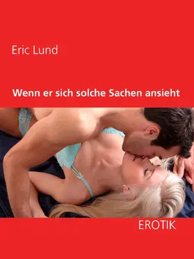 Lund |  Wenn er sich solche Sachen ansieht | eBook | Sack Fachmedien