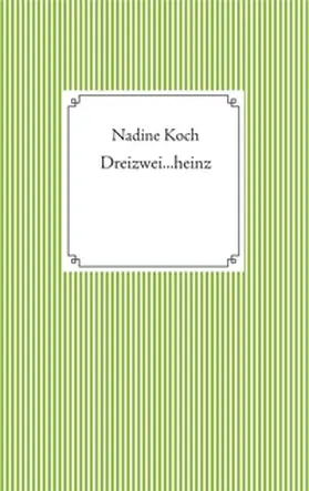 Koch |  Dreizwei...heinz | Buch |  Sack Fachmedien
