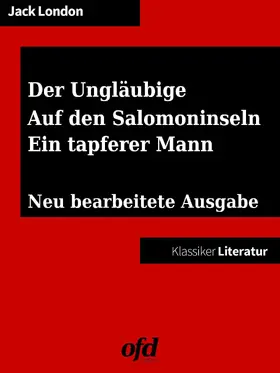 London / edition |  Drei Südseegeschichten: Der Ungläubige - Auf den Salomoninseln - Ein tapferer Mann | eBook | Sack Fachmedien