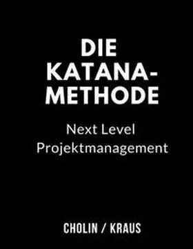 Cholin / Kraus |  Die Katana-Methode | Buch |  Sack Fachmedien