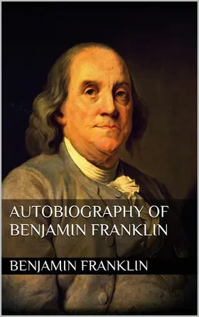 Franklin |  Autobiography of Benjamin Franklin | eBook | Sack Fachmedien