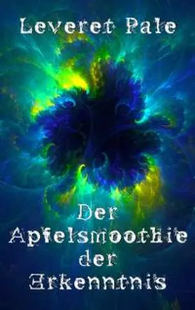 Pale / Skrobisz |  Der Apfelsmoothie der Erkenntnis | Buch |  Sack Fachmedien
