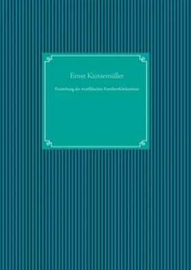 Kunsemüller / UG |  Entstehung der westfälischen Familienfideikomisse | Buch |  Sack Fachmedien