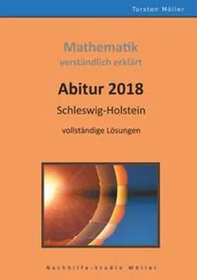 Möller |  Abitur 2018, Schleswig-Holstein, Mathematik,verständlich erklärt | Buch |  Sack Fachmedien