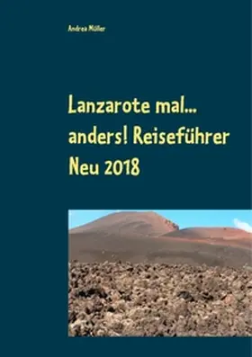 Müller |  Lanzarote mal... anders! Reiseführer Neu 2018 | Buch |  Sack Fachmedien