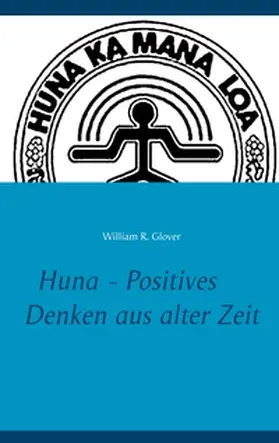 Glover / Lee |  Huna - Positives Denken aus alter Zeit | Buch |  Sack Fachmedien