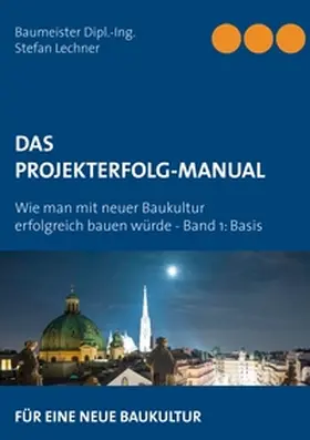 Lechner |  DAS PROJEKTERFOLG-HANDBUCH | Buch |  Sack Fachmedien
