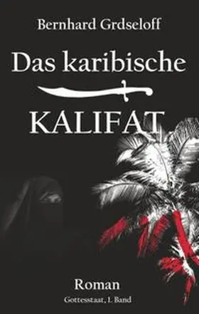 Grdseloff |  Das karibische Kalifat | Buch |  Sack Fachmedien