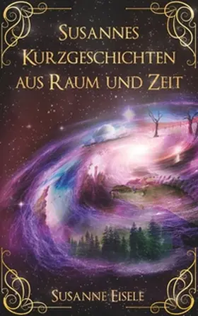 Eisele |  Susannes Kurzgeschichten aus Raum und Zeit | Buch |  Sack Fachmedien