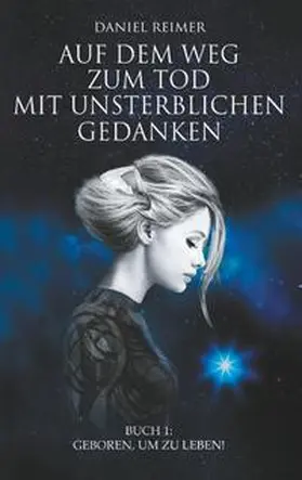 Reimer |  Auf dem Weg zum Tod mit unsterblichen Gedanken | Buch |  Sack Fachmedien