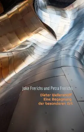 Frerichs |  Dieter Wellershoff Eine Begegnung der besonderen Art | eBook | Sack Fachmedien