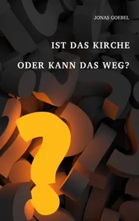 Goebel |  Ist das Kirche oder kann das weg? | Buch |  Sack Fachmedien