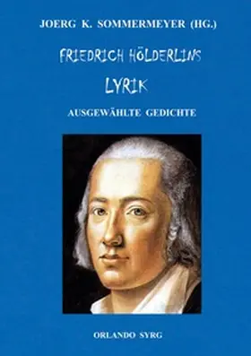 Hölderlin / Sommermeyer / Syrg |  Friedrich Hölderlins Lyrik | Buch |  Sack Fachmedien