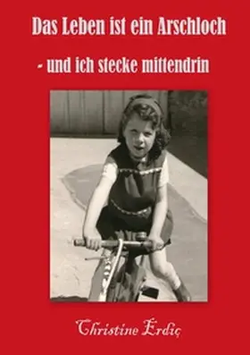 Erdic |  Das Leben ist ein Arschloch - und ich stecke mittendrin | Buch |  Sack Fachmedien