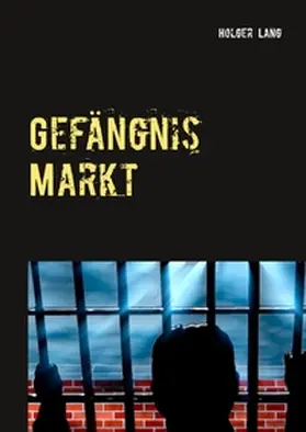 Lang |  Gefängnis Markt | Buch |  Sack Fachmedien