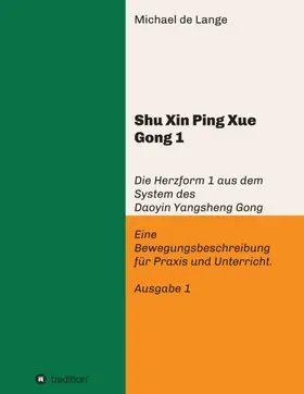 de Lange |  Shuxin Pingxue Gong 1 - Herzform 1 | Buch |  Sack Fachmedien