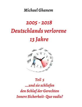 Ghanem |  2005 - 2018: Deutschlands verlorene 13 Jahre | Buch |  Sack Fachmedien