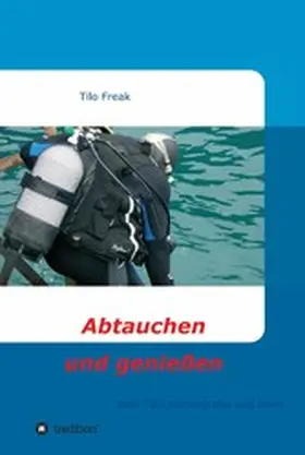 Freak |  Abtauchen und genießen | eBook | Sack Fachmedien
