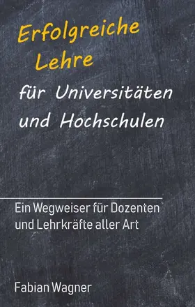 Wagner |  Erfolgreiche Lehre für Universitäten und Hochschulen | Buch |  Sack Fachmedien