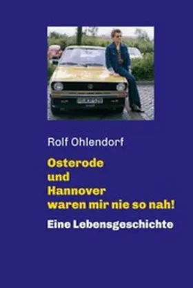 Ohlendorf / Gärtner |  Osterode und Hannover waren mir nie so nah! | eBook | Sack Fachmedien