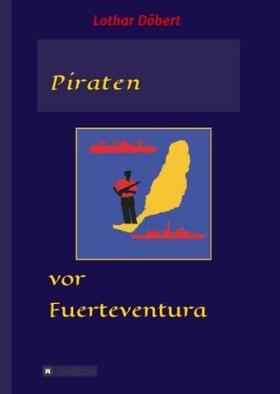 Döbert |  Piraten vor Fuerteventura | Buch |  Sack Fachmedien