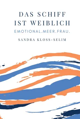 Kloss-Selim / Merkl / Pfeiffenberger |  Das Schiff ist weiblich | Buch |  Sack Fachmedien