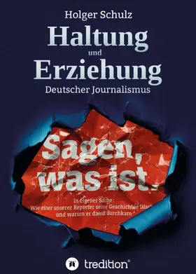 Schulz |  Haltung und Erziehung - Wie die deutschen Medien die Bürger zur Unmündigkeit erziehen | Buch |  Sack Fachmedien