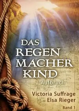 Rieger / Suffrage |  Das Regenmacherkind | Buch |  Sack Fachmedien