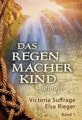Rieger / Suffrage |  Das Regenmacherkind | Buch |  Sack Fachmedien