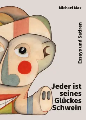 Max |  Jeder ist seines Glückes Schwein | Buch |  Sack Fachmedien
