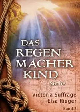 Rieger / Suffrage |  Das Regenmacherkind | Buch |  Sack Fachmedien