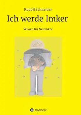 Schneider |  Ich werde Imker | Buch |  Sack Fachmedien