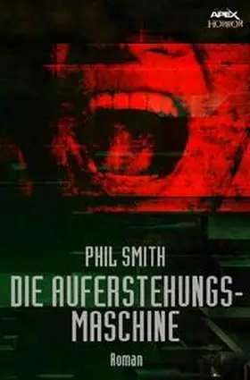 Smith |  DIE AUFERSTEHUNGSMASCHINE | Buch |  Sack Fachmedien
