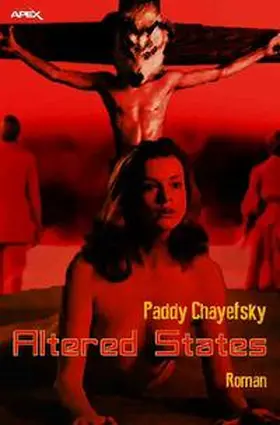 Chayefsky |  ALTERED STATES | Buch |  Sack Fachmedien