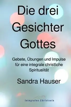 Hauser |  Die drei Gesichter Gottes | Buch |  Sack Fachmedien